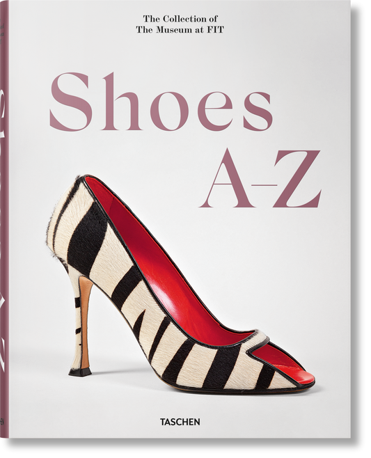 Shoes A-Z. The Collection of The Museum at FIT (German, French, English) (FFE)