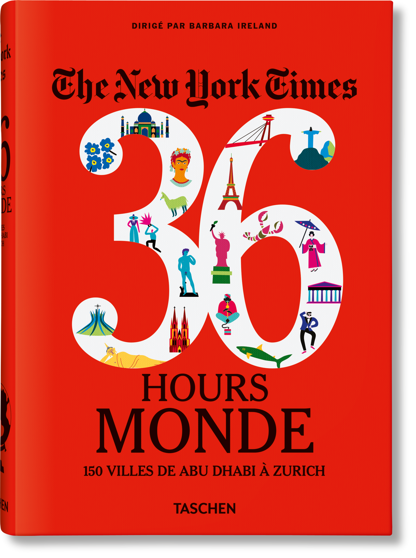 The New York Times 36 Hours. Monde. 150 villes de Abu Dhabi à Zurich (French)