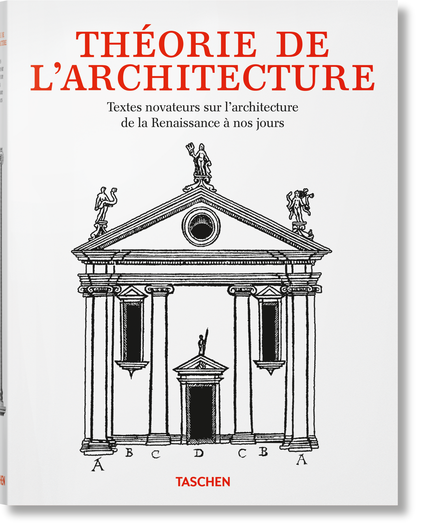 Théorie de l'architecture. Textes novateurs sur l'architecture de la Renaissance à nos jours (French)